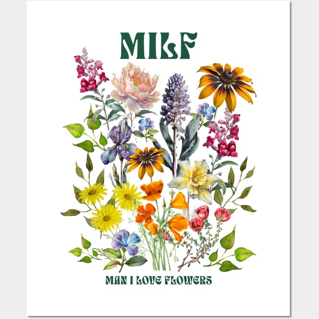 MILF Man I Love Flowers Wall Art by PUFFYP